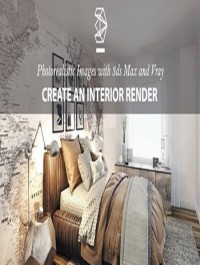 Photorealistic Images with 3ds Max and Vray: Create an Interior Render