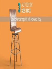 3D Studio Rendering with 3ds Max + Vray : The Quickest Way
